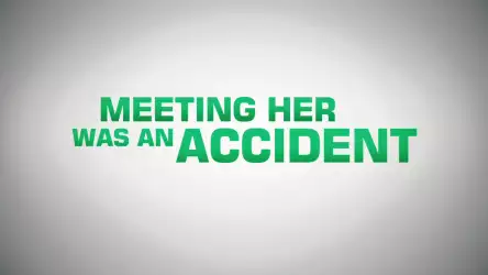 Meeting Her Was An Accident